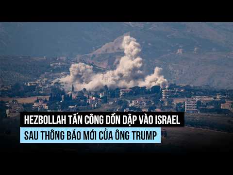 Hezbollah tấn công nhiều mục tiêu Israel dù ông Trump thông báo dừng giao tranh thumbnail
