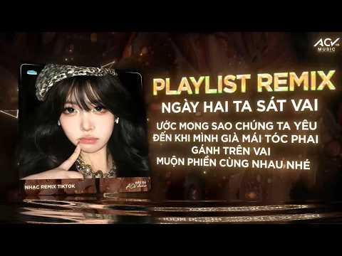 Ngày Hai Ta Sát Vai Remix - NHẠC REMIX TREND TIKTOK TRIỆU VIEW 🔥 BXH Nhạc Trẻ Remix Hay Nhất thumbnail