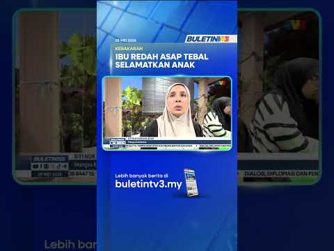 KEBAKARAN | Ibu Tekad Gadai Nyawa, Redah Asap Selamatkan Anak Bongsu thumbnail