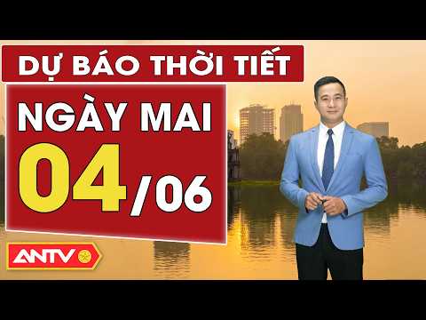Dự báo thời tiết mới nhất ngày mai 4/6: Bắc Bộ và Trung Bộ nắng nóng gay gắt cục bộ | ANTV thumbnail