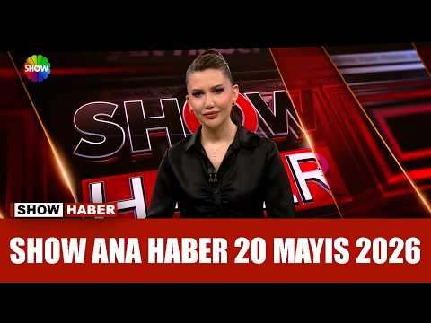 Show Ana Haber 20 Mayıs 2026 thumbnail