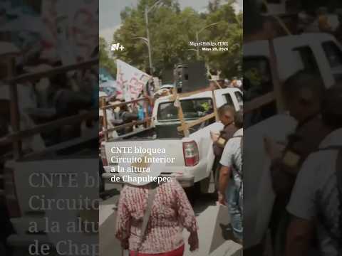 CNTE bloquea ambos sentidos de Circuito Interior a la altura de Chapultepec | N+ thumbnail