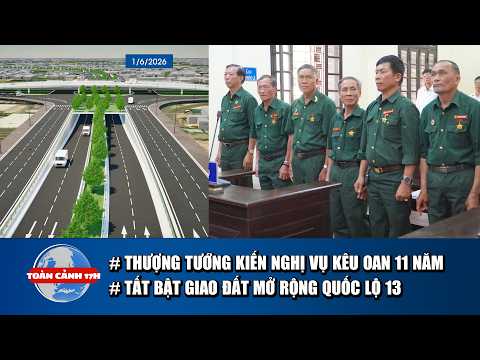 TOÀN CẢNH 17H: Thượng tướng lên tiếng vụ 6 cựu chiến binh kêu oan | Tất bật bàn giao, mở rộng QL13 thumbnail