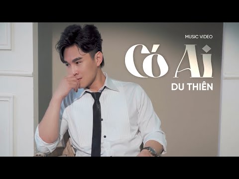 CÓ AI - DU THIÊN | OFFICIAL MV - Ngày tháng trôi qua thật mau tim anh mang bao niềm đau thumbnail