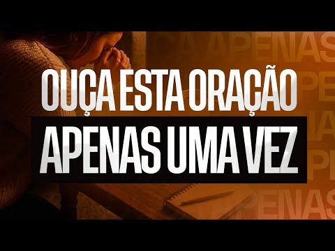 ORAÇÃO FORTE OUÇA UMA VEZ thumbnail
