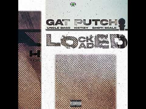 Gat Putch - LOCK AND LOADED (feat. Uncle Dags, Icetizy & Ghoti Scale) [Official Audio] thumbnail