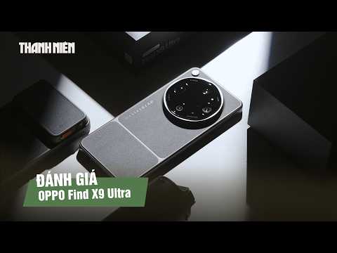 Review OPPO Find X9 Ultra: Khi smartphone mang lại trải nghiệm gần với máy ảnh hơn thumbnail