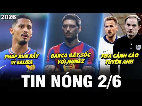 TIN NÓNG BÓNG ĐÁ 2/6 | BARCA GÂY SỐC VỚI NUNEZ, PHÁP RUN RẨY VÌ SALIBA, FIFA CẢNH CÁO TUYỂN ANH thumbnail