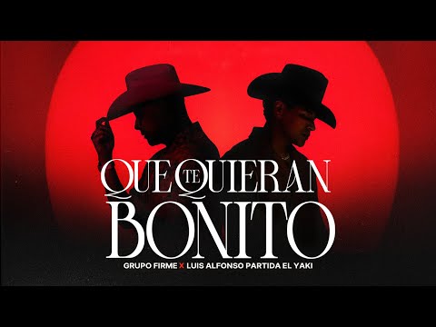 Grupo Firme - Luis Alfonso Partida "El Yaki" - Que Te Quieran Bonito (Video Oficial) thumbnail