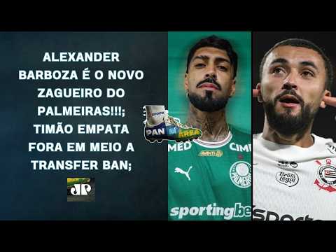 BARBOZA OFICIALMENTE É O NOVO REFORÇO DO VERDÃO!; TIMÃO BUSCOU EMPATE NO URUGUAI!! | PAN NA ÁREA thumbnail
