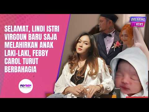 SELAMAT, LINDI ISTRI VIRGOUN BARU SAJA MELAHIRKAN ANAK LAKI-LAKI, FEBBY CAROL TURUT BERBAHAGIA thumbnail