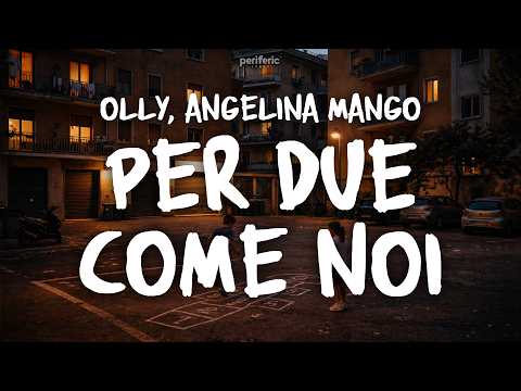 Olly, Angelina Mango - PER DUE COME NOI (Testo/Lyrics) thumbnail