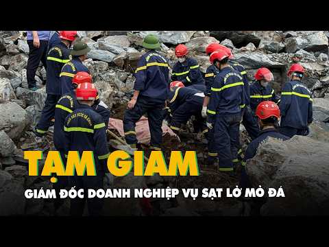 Bắt tạm giam giám đốc doanh nghiệp vụ sạt lở mỏ đá làm 3 người chết thumbnail