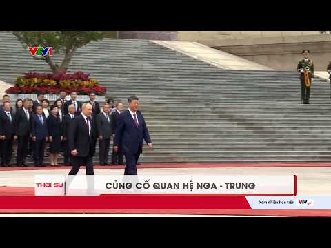 Củng cố quan hệ Nga - Trung | VTV24 thumbnail