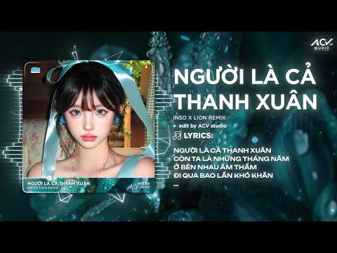 Người Là Cả Thanh Xuân Remix | Inso Cover x Lion Remix - Cùng Nhau Vun Vén Cho Mái Nhà Ngày Sau thumbnail
