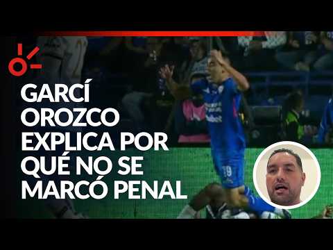 ¡SIN POLÉMICA! García Orozco ACLARA porqué no se marcó penalti para Cruz Azul TRAS PASE de un rival thumbnail