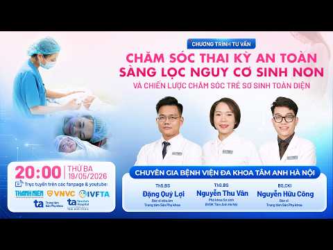 ? CHĂM SÓC THAI KỲ AN TOÀN, SÀNG LỌC NGUY CƠ SINH NON & CHIẾN LƯỢC CHĂM SÓC TRẺ SƠ SINH TOÀN DIỆN thumbnail