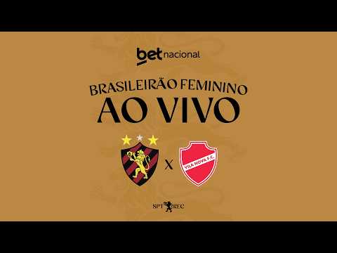 AO VIVO E COM IMAGENS | SPORT X VILA NOVA | BRASILEIRÃO FEMININO thumbnail