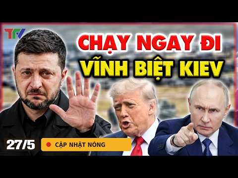 ĐIểm nóng 27/5: Kiev sắp bị xóa sổ? Nga ra tối hậu thư Hóa Bụi Thủ Đô, Ukraine lệnh di tản khẩn cấp! thumbnail