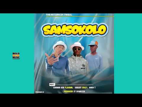 Samsokolo - Chongo The Flavour x Khujoy Crazy & Mosh T ( Sparkzen) thumbnail