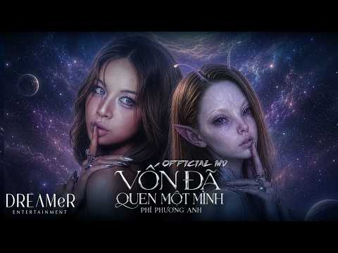 PHÍ PHƯƠNG ANH | VỐN ĐÃ QUEN MỘT MÌNH | OFFICIAL MUSIC VIDEO thumbnail
