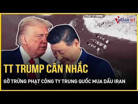Tổng thống Trump cân nhắc gỡ trừng phạt công ty Trung Quốc mua dầu của Iran | Báo VietNamNet thumbnail