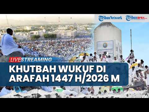 ?LIVE: Khutbah Wukuf di Padang Arafah 1447 H/2026 M, Jutaan Jemaah Berkumpul saat Puncak Ibadah Haji thumbnail