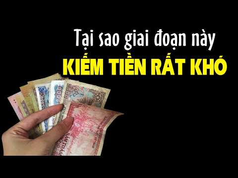 Tại sao bây giờ làm ăn khó hơn trước nhiều? thumbnail
