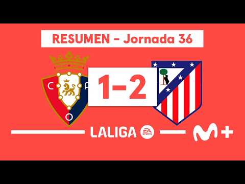 Osasuna 1-2 Atlético de Madrid | LALIGA EA SPORTS (Jornada 36) - Resumen | Movistar Plus+ thumbnail