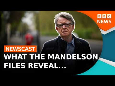 The Mandelson files - Everything you need to know | BBC Newscast thumbnail
