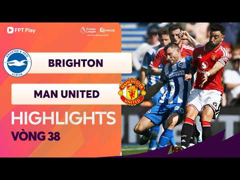 HIGHLIGHTS: BRIGHTON - MAN UNITED | "QUỶ ĐỎ" THĂNG HOA, ĐẠI TIỆC NGÀY HẠ MÀN thumbnail