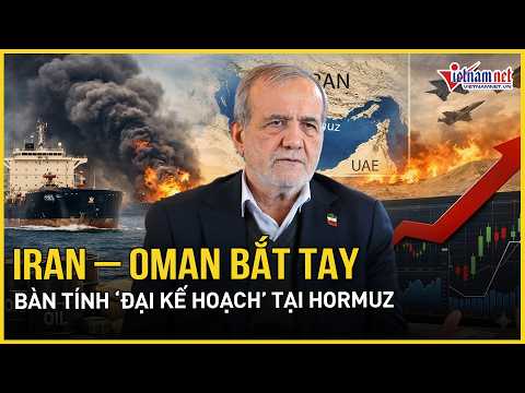 Iran - Oman bắt tay bàn tính “đại kế hoạch” tại Hormuz, quyết đối chọi gắt tuyên bố của TT Trump thumbnail