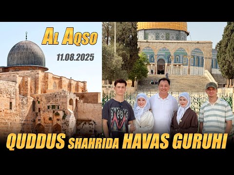 "Al Aqso" Oilaviy HAVAS GURUHIning QUDDUS shahriga ikkinchi tashrifi -   11.08.2025 thumbnail