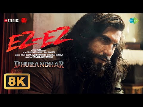 Ez-Ez - 8K Video | Dhurandhar | Ranveer Singh, Shashwat Sachdev, Diljit Dosanjh, Hanumankind, Raj R thumbnail