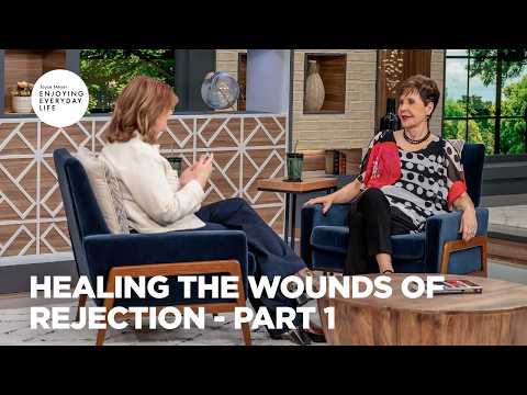 Healing the Wounds of Rejection - Pt 1 | Enjoying Everyday Life | Joyce Meyer thumbnail