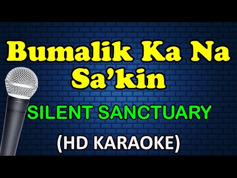 BUMALIK KA NA SA'KIN - Silent Sanctuary (HD Karaoke) thumbnail