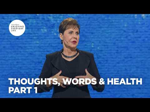 Thoughts, Words & Health - Pt 1| Enjoying Everyday Life | Joyce Meyer thumbnail