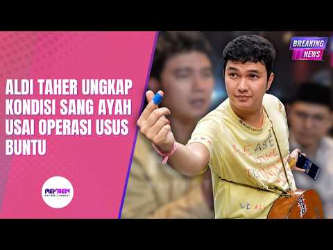 ALDI TAHER UNGKAP KONDISI SANG AYAH USAI OPERASI USUS BUNTU thumbnail