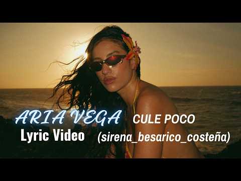 ARIA VEGA - CULE POCO (sirena_besarico_costeña) (Lyric Video) thumbnail