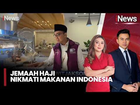 Jemaah Haji Dimanjakan Masakan Indonesia Asli di Tanah Suci | iNews Sore (27/5) thumbnail