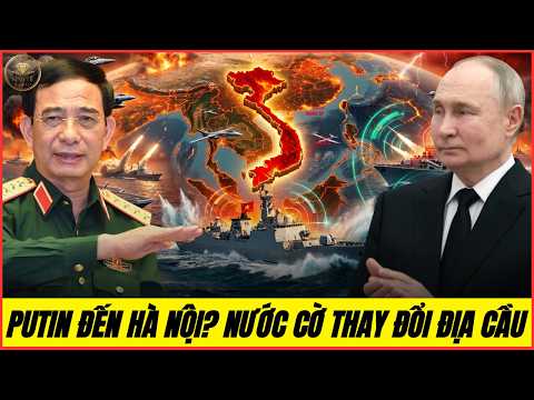 Hà Nội Đón Putin, Tung "Quái Thú" 4500 Tấn Khóa Biển Đông, Thái Khép Biên Giới, Cam Tăng Hỏa Lực! thumbnail