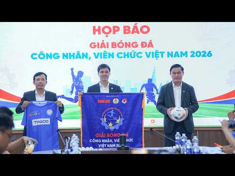 Trực tiếp: Lễ họp báo và bốc thăm chia bảng giải bóng đá công nhân, viên chức Việt Nam 2026 thumbnail