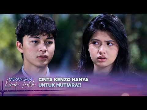 Meskipun Tunangan Sandra, Kenzo Ungkap Cintanya Hanya untuk Mutiara | Merangkai Kisah Indah - Ep 318 thumbnail