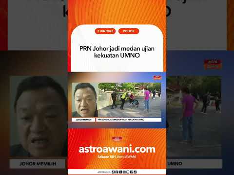 PRN Johor jadi medan ujian kekuatan UMNO thumbnail