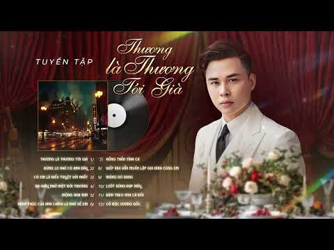 THƯƠNG LÀ THƯƠNG TỚI GIÀ - Top 15 Bản Nhạc Trẻ Thiên Tú Gây Nghiện Nhất Hiện Nay thumbnail