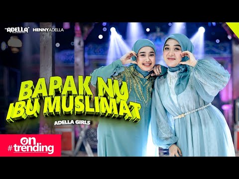 BAPAK NU IBU MUSLIMAT - Nurma Paejah Ft. Sabila Permata ( Adella Girls) - OM ADELLA thumbnail