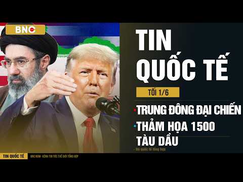 Tin Quốc Tế 1/6: Toàn Trung Đông trước bão tên lửa · Cảnh báo thảm họa từ 1.500 tàu dầu “hết hạn” thumbnail