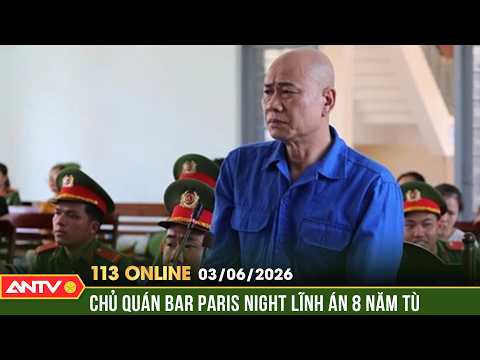 Chủ quán bar Paris Night lĩnh 8 năm tù vì cho khách dùng ma túy | Bản tin 113 online ngày 3/6 | ANTV thumbnail