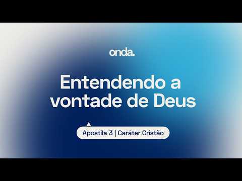 Entendendo a vontade de Deus I Apostila Apostila 3 - Caráter Cristão I Lição #16 thumbnail