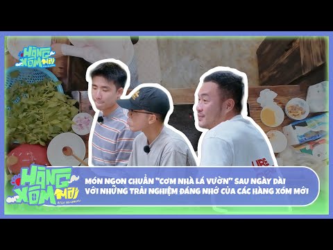 Hàng Xóm Mới - Hello Neighbors! |  Món "cơm nhà lá vườn" sau ngày dài với những trải nghiệm đáng nhớ thumbnail